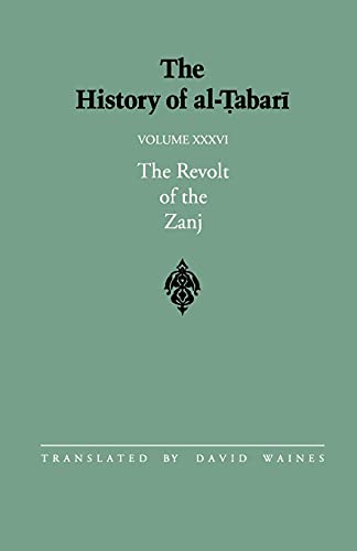 The History of al-Tabari Vol. 36: The Revolt of the Zanj A.D. 869-879 / A.H. 255-265