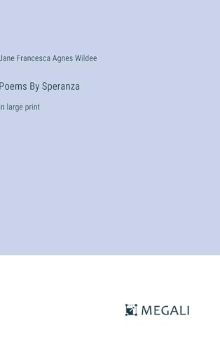 Poems By Speranza: in large print