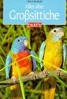 Alles über Großsittiche. Alles über Großsittiche.