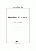 Le Fardeau Du Monde: de la Consolation 2350880451 Book Cover