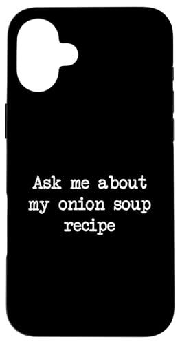 Pregúntame sobre mi Receta de Sopa de Cebolla Sopa de Cebolla Divertida Carcasa para iPhone 16 Plus