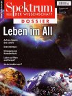 Leben im All: Auf den Spuren des Lebens. Extrembiotope. Urzeugung aus Kometenstaub. Leben auf dem Mars? Ist da draußen wer? (Spektrum Dossier)