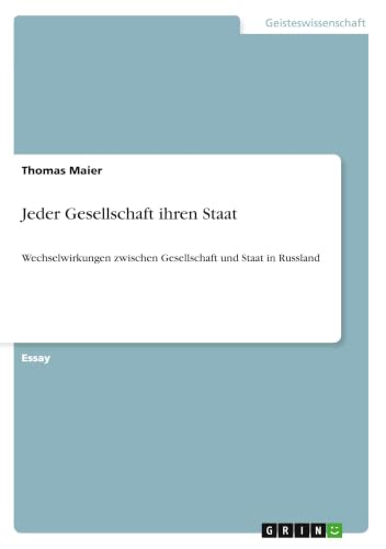 Jeder Gesellschaft ihren Staat: Wechselwirkungen zwischen Gesellschaft und Staat in Russland (German Edition)