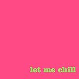 Let Me Chill Music