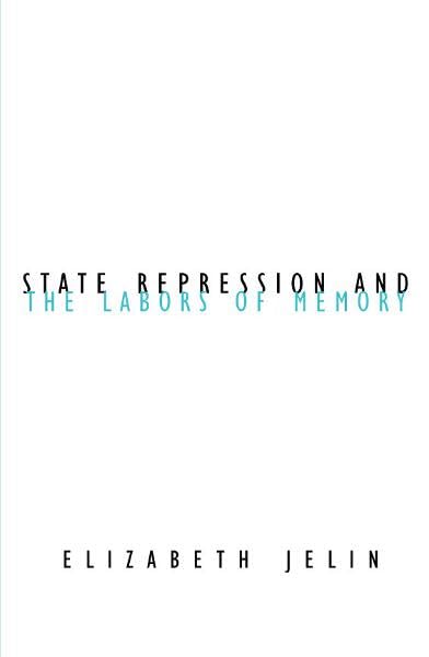 State Repression and the Labors of Memory: 18 (Contradictions of Modernity)