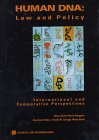 Human DNA: Law and Policy, International and Comparative Perspectives