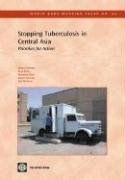 Buy Stopping Tuberculosis in Central Asia: Priorities for Action (World Bank Working Papers, 56) — BookShops.in