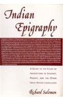 Indian Epigraphy: A Guide to the Study of Inscriptions in Sanskrit, Prakrit, and the Other Indo-Aryan Languages