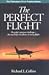 The Perfect Flight: The Pilot's Greatest Challenge-The Search for Excellence in Every Flight (Thomasson-Grant Aviation Library)