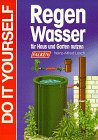 Regenwasser sammeln und nutzen. Do it yourself. Für Haus und Garten nutzen. 3806816662 Book Cover