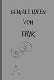 Geniale Ideen von Erik: Notizbuch/Tagebuch/Geschenkbuch mit Namen Erik ...