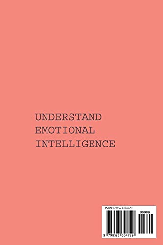 Understand Emotional Intelligence: Explore The Nature Of Emotional Intelligence Through Theories: Em