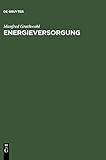  Energieversorgung: Ressourcen, Technologien, Perspektiven