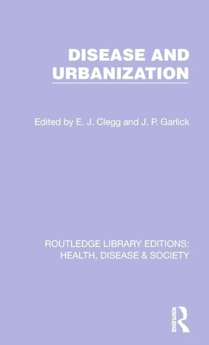 Disease and Urbanization (Routledge Library Editions: Health, Disease and Society)