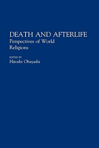 Death and Afterlife: Perspectives of World Religions (Contributions to the Study of Religion)