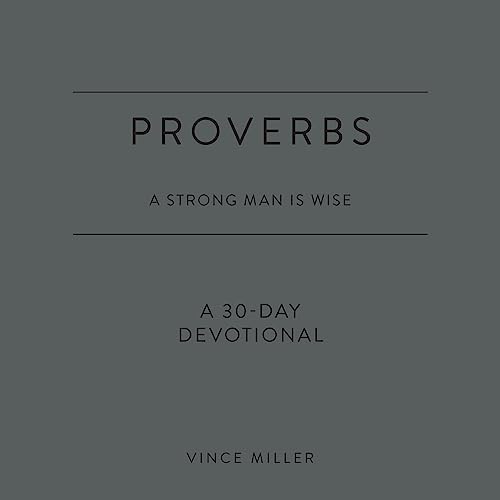 Listen to Proverbs: A Strong Man Is Wise by Vince Miller episode artwork