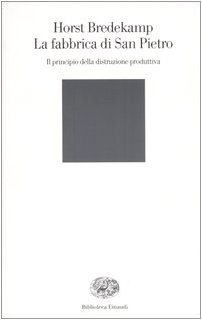 La fabbrica di San Pietro. Il principio della distruzione produttiva La fabbrica di San Pietro. Il principio della distruzione produttiva
