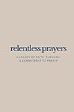 Photo Gallery relentless prayers: a legacy of faith through a commitment to prayer Photo Gallery relentless prayers: a legacy of faith through a commitment to prayer