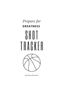 Prepare for Greatness Shot Tracker: A basketball players workbook product image