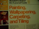 Paperback Painting, Wallpapering, Carpeting, and Tiling: Reader's Digest Do-It-Yourself Guide Book