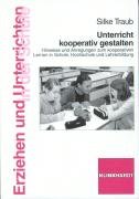 Unterricht kooperativ gestalten: Hinweise und Anregungen zum kooperativn Lernen in Schule, Hochschule und Lehrerfortbildung: Hinweise und Anregungen ... (Erziehen und Unterrichten in der Schule)