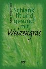 Schlank, fit und gesund mit Weizengras