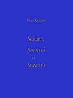 Nan Goldin-Soeurs saintes et sibylles 0500031045 Book Cover