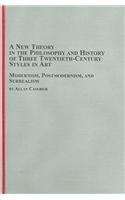 A New Theory in the Philosophy And History of Three Twentieth-Century Styles in Art: Modernism, Postmodernism, And Surrealism 0773458166 Book Cover