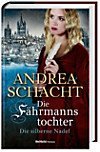 Die Fährmannstochter 2 - Die silberne Nadel - Andrea Schacht