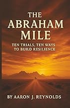 T&eacute;l&eacute;charger Free Livre THE ABRAHAM MILE: TEN TRIALS, TEN WAYS TO BUILD RESILIENCE 2025
