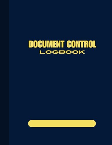Document Control Logbook: Monitor the Retrieval, Storage, Circulation, Changes, and Current Location of Office Documents for Record Keeping and Hard Copy Management