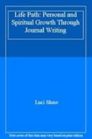 Life Path: Personal And Spiritual Growth Through Journal Writing 1901387046 Book Cover