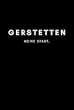  Gerstetten: Notizbuch, Notizblock, Notebook  120 freie Seiten mit Rahmen, DIN A5 (6x9 Zoll)  Notizen, Termine, Ideen, Skizzen, Planer, Tagebuch, ...  Deine Stadt, Dorf, Region, Liebe und Heimat