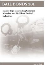 Bail Bonds 201 Insider Tips to Avoiding Common Mistakes and Pitfalls of the Bail Industry...