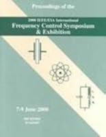 Proceedings of the 2000 IEEE/EIA International Frequency and Control Symposium and Exhibition 0780358384 Book Cover