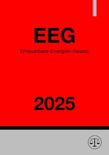 Erneuerbare-Energien-Gesetz - EEG 2025: Gesetz für den Ausbau erneuerbarer Energien