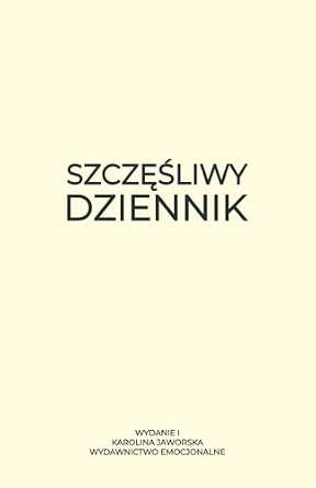 Szczęśliwy Dziennik Książka która pomoże Ci poczuć szczęście