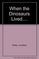 When the Dinosaurs Lived 0745917453 Book Cover