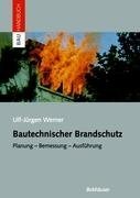 [(Bautechnischer Brandschutz : Planung Bemessung Ausfuhrung)] [By (author) Ulf-J]rgen Werner] published on (November, 2004)