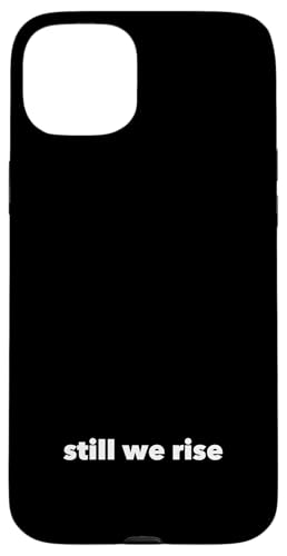 Still We Rise motivational inspirational quote �X�}�z�P�[�X iPhone 15 Plus �p