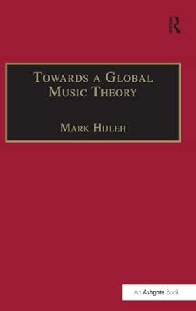 Towards a Global Music Theory: Practical Concepts and Methods for the Analysis of Music Across Human Cultures-Wow! eBook