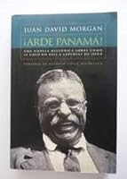 Arde Panama!: Una Novela Historica Sobre Como Se Creo Un Pais a Expensas de Otro 9583600954 Book Cover