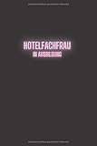  Hotelfachfrau in Ausbildung: Tolle und lustige Journal als Geschenkidee zum Beginn oder Abschluss  Notizbuch mit persönlichem Register + Seitenzahlen ... Gesellenprüfung oder bestandenen Prüfung