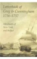 Letterbook of Greg & Cunningham 1756-57: Merchants of New York and Belfast (Records of Social and Economic History, New Series, 28)