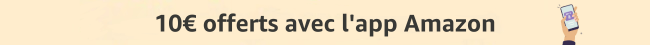 10€ offert avec l'App Amazon