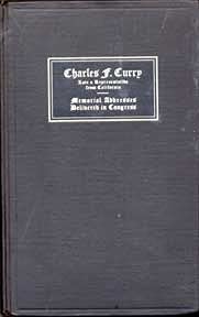 Memorial Services Held in the House of Representatives of the United States, Together with Remarks Presented in Eulogy of Charles F. Curry, Late a Representative from California, Seventy-First Congres