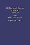 Shakespeare’s Classical Mythology A Dictionary