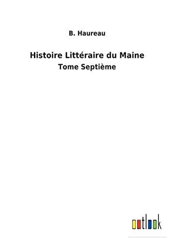 Histoire Littéraire du Maine: Tome Septième (French Edition)