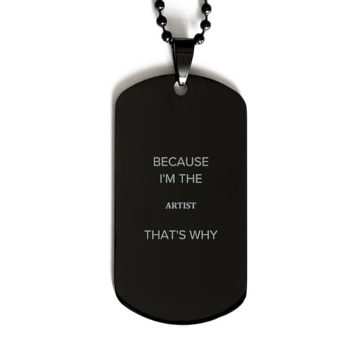 CUCOLUS Comedy Artist Black Dog Tag Gifts, Christmas for Artist Graduation Birthday Friends, Coworkers Artist Because I'm The Artist That's why