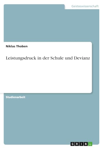 Leistungsdruck in der Schule und Devianz (German Edition)